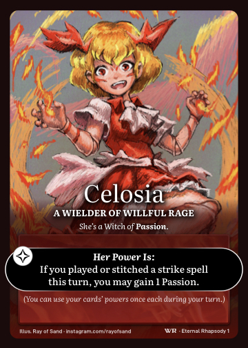 Celosia - A Wielder of Willful Rage · She's a Witch of Passion · If you played or stitched a strike spell this turn, you may gain 1 Passion.

(You can use your cards' powers once each during your turn.)