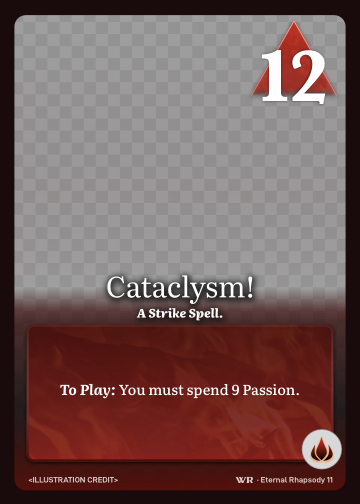 Cataclysm! · A Strike Spell. · 12 ▲ Power · You must spend 9 Passion · Icon: [FLAMES]