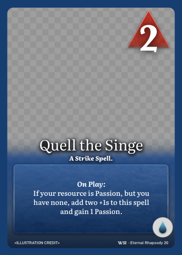 Quell the Singe · A Strike Spell. · 2 ▲ Power · If your witch’s resource is Passion, but you have none, add two +1s to this spell and gain 1 Passion. · Icon: [CURRENTS]
