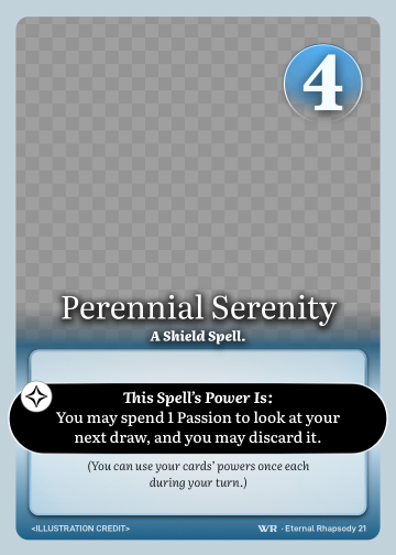 Perennial Serenity · A Shield Spell. · 4 ● Resistance · You may spend 1 Passion to look at your next draw, and you may discard it.