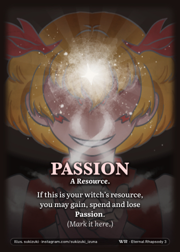 Passion · A Resource. · If this is your witch’s resource, you may gain, spend and lose Passion. (Mark it here.)