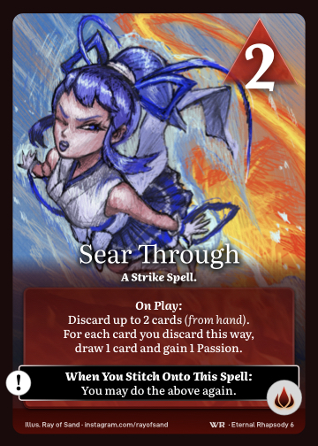 Sear Through · A Strike Spell. · 2 ▲ Power · Discard up to 2 cards (from hand). For each card you discard this way, draw 1 card and gain 1 Passion.

You may do the above again. · Icon: [FLAMES]