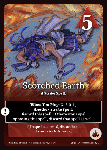 Scorched Earth · A Strike Spell. · 5 ▲ Power · Discard this spell. If there was a spell opposing it, discard that spell as well.

(If a spell is stitched, discarding it discards both its cards.) · Icon: [FLAMES]