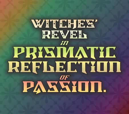 Witches' Revel in Prismatic Reflection of Passion